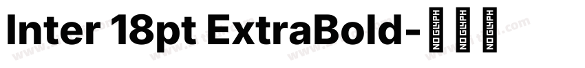 Inter 18pt ExtraBold字体转换 Inter 18pt ExtraBold字体转换
